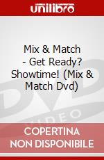 Mix & Match - Get Ready? Showtime! (Mix & Match Dvd) dvd