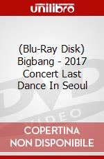 (Blu-Ray Disk) Bigbang - 2017 Concert Last Dance In Seoul brd