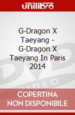 G-Dragon X Taeyang - G-Dragon X Taeyang In Paris 2014 dvd