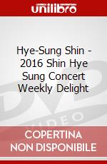 Hye-Sung Shin - 2016 Shin Hye Sung Concert Weekly Delight dvd