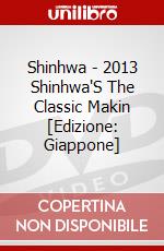 Shinhwa - 2013 Shinhwa'S The Classic Makin [Edizione: Giappone] dvd