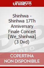 Shinhwa - Shinhwa 17Th Anniversary Finale Concert [We_Shinhwa] (3 Dvd) film in dvd