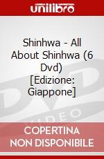 Shinhwa - All About Shinhwa (6 Dvd) [Edizione: Giappone] dvd