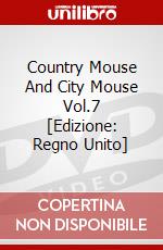 Country Mouse And City Mouse Vol.7 [Edizione: Regno Unito] dvd