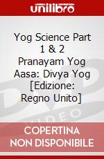 Yog Science Part 1 & 2 Pranayam Yog Aasa: Divya Yog [Edizione: Regno Unito] dvd