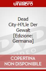 Dead City-H?Lle Der Gewalt [Edizione: Germania] dvd