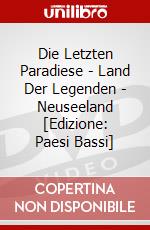 Die Letzten Paradiese - Land Der Legenden - Neuseeland [Edizione: Paesi Bassi] dvd