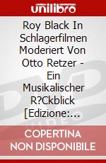 Roy Black In Schlagerfilmen Moderiert Von Otto Retzer - Ein Musikalischer R?Ckblick [Edizione: Germania] dvd