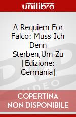 A Requiem For Falco: Muss Ich Denn Sterben,Um Zu [Edizione: Germania] dvd