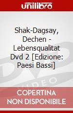 Shak-Dagsay, Dechen - Lebensqualitat Dvd 2 [Edizione: Paesi Bassi] dvd