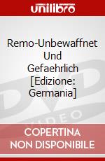Remo-Unbewaffnet Und Gefaehrlich [Edizione: Germania] dvd