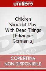 Children Shouldnt Play With Dead Things [Edizione: Germania] dvd