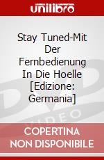 Stay Tuned-Mit Der Fernbedienung In Die Hoelle [Edizione: Germania] dvd