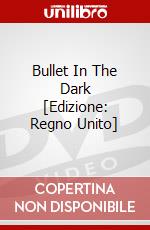 Bullet In The Dark [Edizione: Regno Unito] dvd