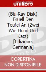 (Blu-Ray Disk) Bruell Den Teufel An (Zwei Wie Hund Und Katz) [Edizione: Germania] brd