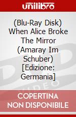 (Blu-Ray Disk) When Alice Broke The Mirror (Amaray Im Schuber) [Edizione: Germania] brd