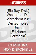 (Blu-Ray Disk) Woodoo - Die Schreckensinsel Der Zombies Uncut [Edizione: Germania] brd