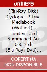 (Blu-Ray Disk) Cyclops - 2-Disc Mediabook (Wattiert) - Limitiert Und Nummeriert Auf 666 Stck (Blu-Ray+Dvd) [Edizione: Germania] brd