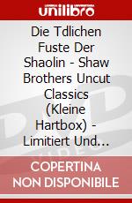 Die Tdlichen Fuste Der Shaolin - Shaw Brothers Uncut Classics (Kleine Hartbox) - Limitiert Und Nummeriert Auf 500 Stck [Edizione: Germania] dvd