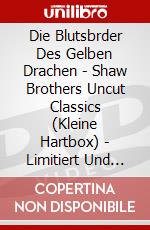 Die Blutsbrder Des Gelben Drachen - Shaw Brothers Uncut Classics (Kleine Hartbox) - Limitiert Und Nummeriert Auf 500 Stck [Edizione: Germania] dvd