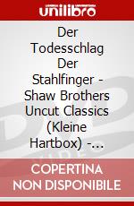 Der Todesschlag Der Stahlfinger - Shaw Brothers Uncut Classics (Kleine Hartbox) - Limitiert Und Nummeriert Auf 500 Stck [Edizione: Germania] dvd