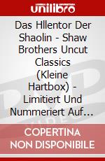 Das Hllentor Der Shaolin - Shaw Brothers Uncut Classics (Kleine Hartbox) - Limitiert Und Nummeriert Auf 500 Stck [Edizione: Germania] dvd