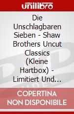 Die Unschlagbaren Sieben - Shaw Brothers Uncut Classics (Kleine Hartbox) - Limitiert Und Nummeriert Auf 500 Stck [Edizione: Germania] dvd