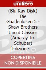 (Blu-Ray Disk) Die Gnadenlosen 5 - Shaw Brothers Uncut Classics (Amaray Im Schuber) [Edizione: Germania] brd