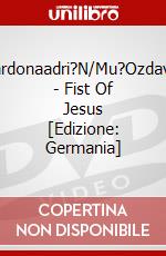 Cardonaadri?N/Mu?Ozdavid - Fist Of Jesus [Edizione: Germania] dvd