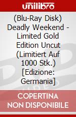 (Blu-Ray Disk) Deadly Weekend - Limited Gold Edition Uncut (Limitiert Auf 1000 Stk.) [Edizione: Germania] brd
