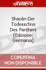 Shaolin-Der Todesschrei Des Panthers [Edizione: Germania] dvd