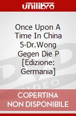 Once Upon A Time In China 5-Dr.Wong Gegen Die P [Edizione: Germania] dvd