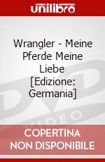 Wrangler - Meine Pferde Meine Liebe [Edizione: Germania] dvd