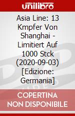 Asia Line: 13 Kmpfer Von Shanghai - Limitiert Auf 1000 Stck (2020-09-03) [Edizione: Germania] dvd