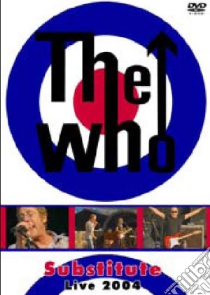 Who (The) - Substitute - Live 2004 film in dvd di The Who