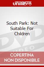 South Park: Not Suitable For Children dvd