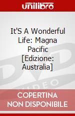 It'S A Wonderful Life: Magna Pacific [Edizione: Australia] dvd
