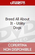Breed All About It - Utility Dogs dvd