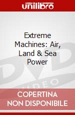 Extreme Machines: Air, Land & Sea Power dvd