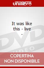 It was like this - live - dvd