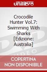 Crocodile Hunter Vol.7: Swimming With Sharks [Edizione: Australia] dvd