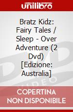 Bratz Kidz: Fairy Tales / Sleep - Over Adventure (2 Dvd) [Edizione: Australia] dvd