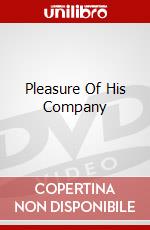 Pleasure Of His Company dvd