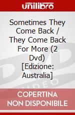 Sometimes They Come Back / They Come Back For More (2 Dvd) [Edizione: Australia] dvd