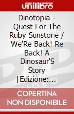 Dinotopia - Quest For The Ruby Sunstone / We'Re Back! Re Back! A Dinosaur'S Story [Edizione: Australia] dvd