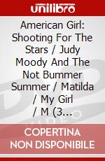 American Girl: Shooting For The Stars / Judy Moody And The Not Bummer Summer / Matilda / My Girl / M (3 Dvd) [Edizione: Australia] dvd