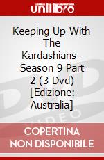 Keeping Up With The Kardashians - Season 9 Part 2 (3 Dvd) [Edizione: Australia] dvd