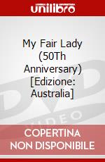 My Fair Lady (50Th Anniversary) [Edizione: Australia] dvd
