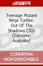 Teenage Mutant Ninja Turtles: Out Of The Shadows (3D) [Edizione: Australia] dvd