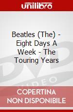 Beatles (The) - Eight Days A Week - The Touring Years dvd